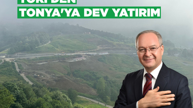 TOKİ'DEN TONYA'YA DEV YATIRIM