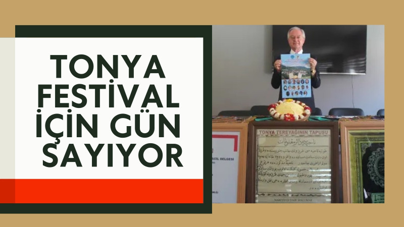 TONYA FESTİVAL İÇİN GÜN SAYIYOR