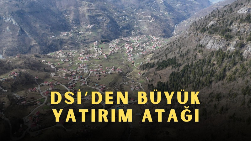 DSİ’den Büyük Yatırım Atağı
