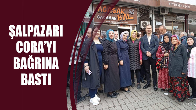 ŞALPAZARI CORA’YI BAĞRINA BASTI 