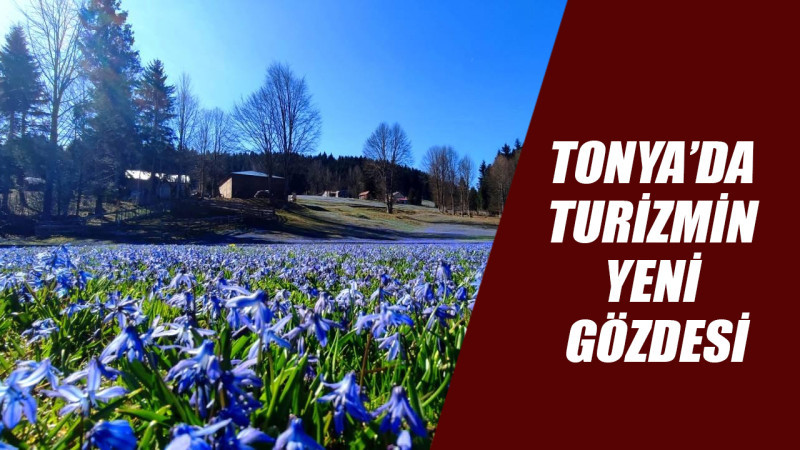 Tonya’da Turizmin Yeni Gözdesi