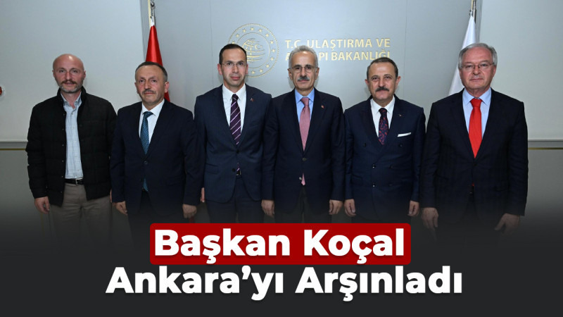 Başkan Koçal Ankara’yı Arşınladı