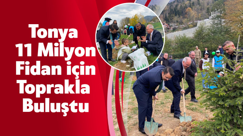 Tonya 11 Milyon Fidan İçin Toprakla Buluştu