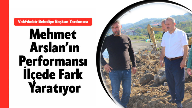 Mehmet Arslan’ın Performansı İlçede Fark Yaratıyor