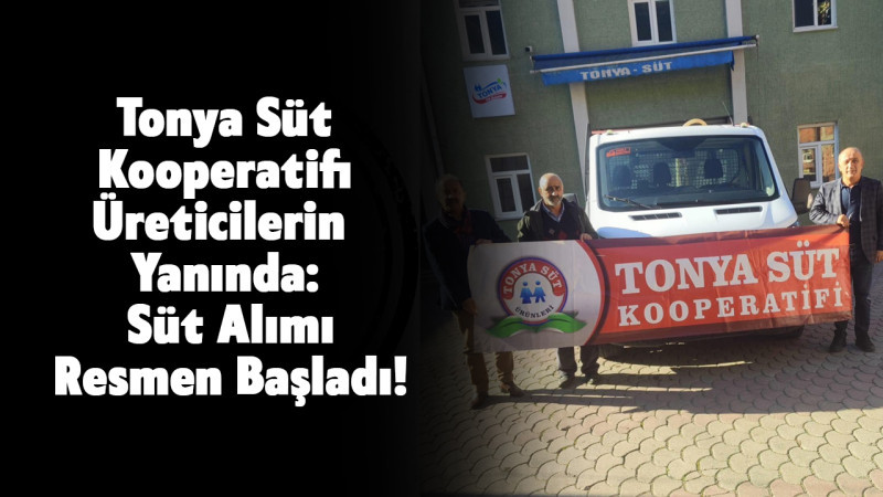 Tonya Süt Kooperatifi Üreticilerin Yanında: Süt Alımı Resmen Başladı!