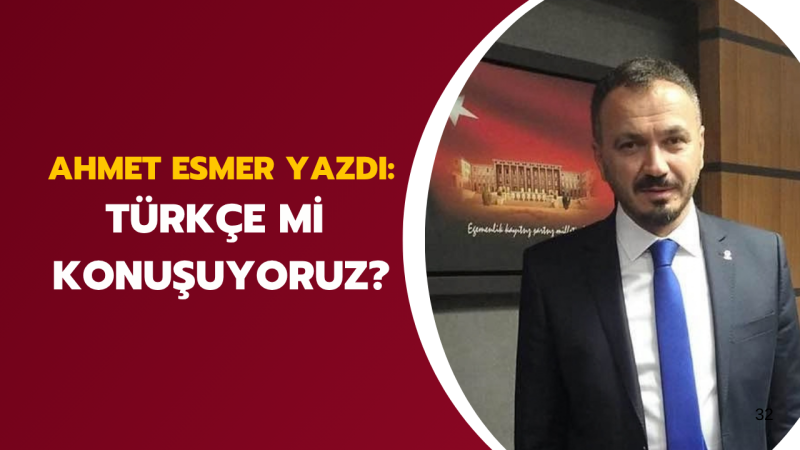 TÜRKÇE Mİ KONUŞUYORUZ?