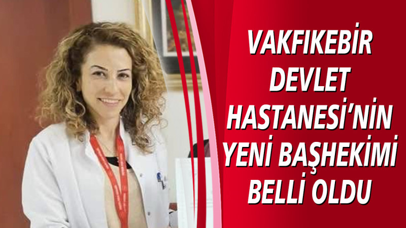 Vakfıkebir Devlet Hastanesi’nin Yeni Başhekimi Belli Oldu