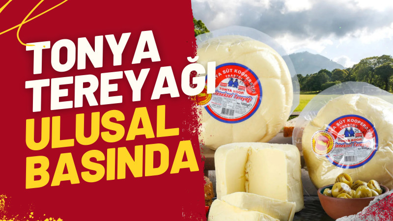 Tonya Tereyağı Ulusal Basında