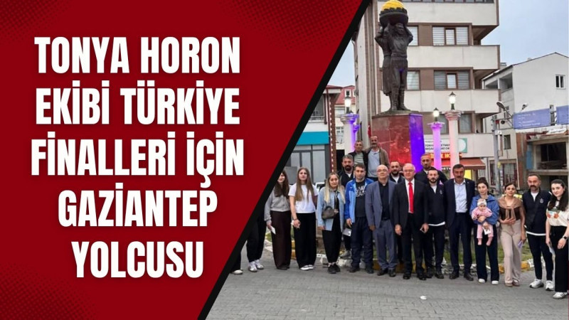 Tonya Horon Ekibi Türkiye Finalleri İçin Gaziantep Yolcusu