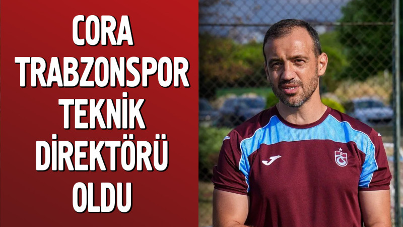 Cora  Trabzonspor Teknik Direktörü Oldu