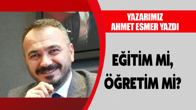 EĞİTİM Mİ, ÖĞRETİM Mİ?