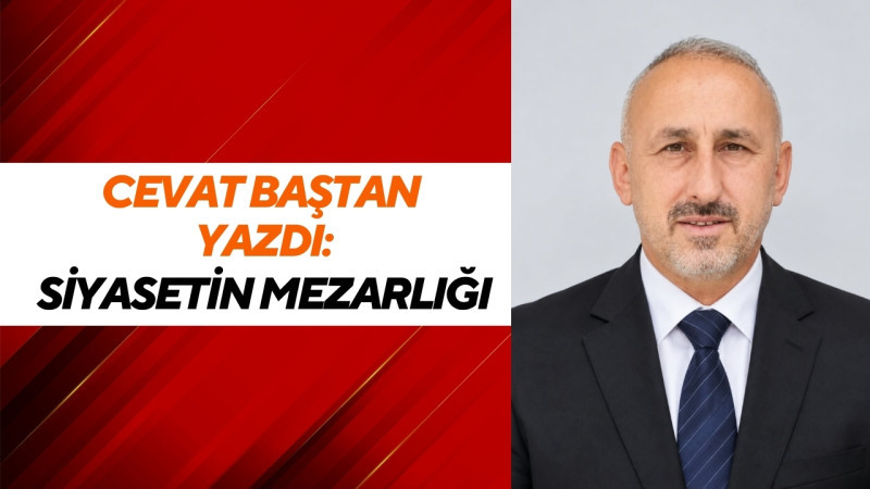 SİYASETİN MEZARLIĞI